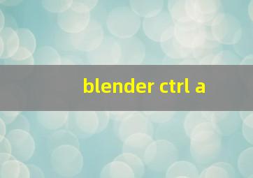 blender ctrl a